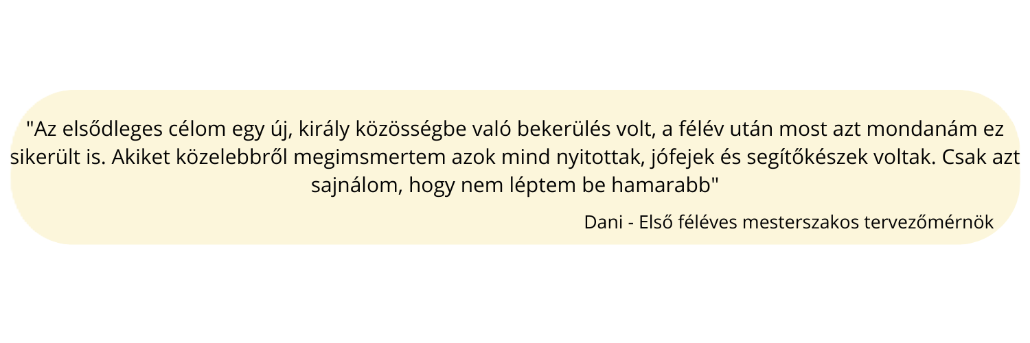 Amikor jelentkeztem, fontos volt, hogy egy jó közösségbe kerüljek bele, ahol tudom hasznosítani és alkalmazni a tudásomat, ami már a próbás-mentor csapépen megmutatkozott (1)